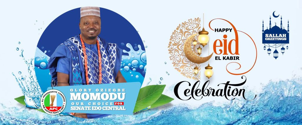 Eid El-Kabir Message from Engr. Glory Oziegbe MomoduAspirant for Edo Central Senatorial District Eid El-Kabir Message from Engr. Glory Oziegbe MomoduAspirant for Edo Central Senatorial District