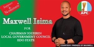 WHY MAXWELL ISIMA IS THE IDEAL CHOICE FOR IGUEBEN LOCAL GOVERNMENT CHAIRMAN