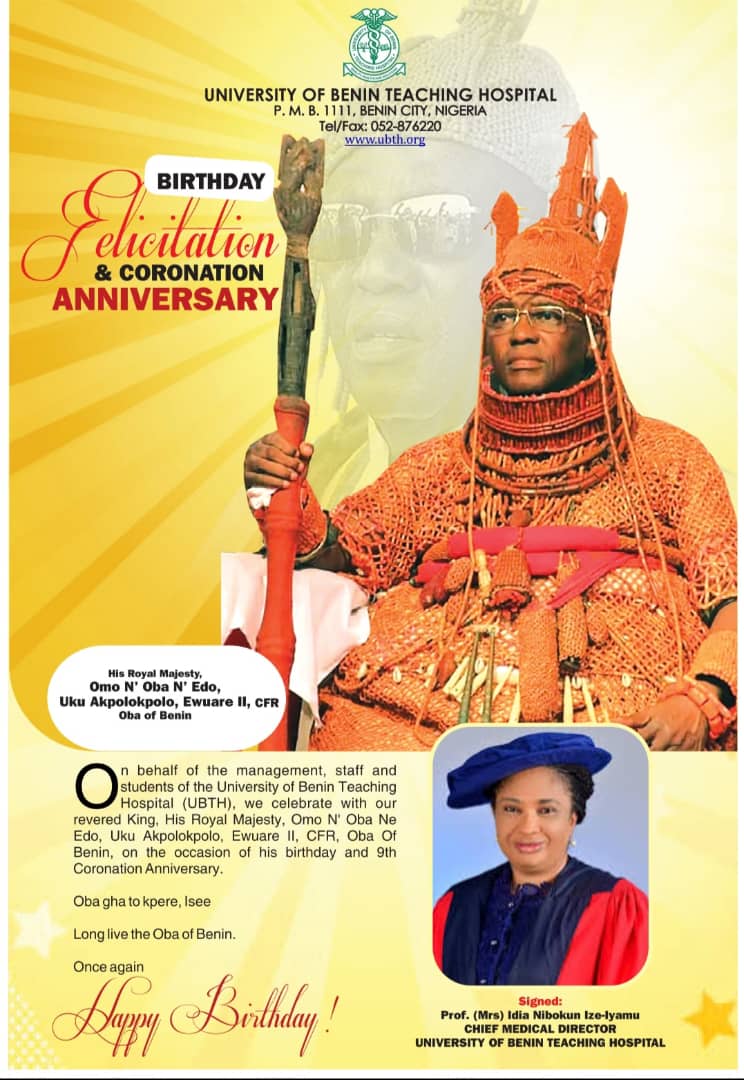 UBTH FELICITATES WITH OBA OF BENIN ON HIS BIRTHDAY AND 9TH CORONATION ANNIVERSARY