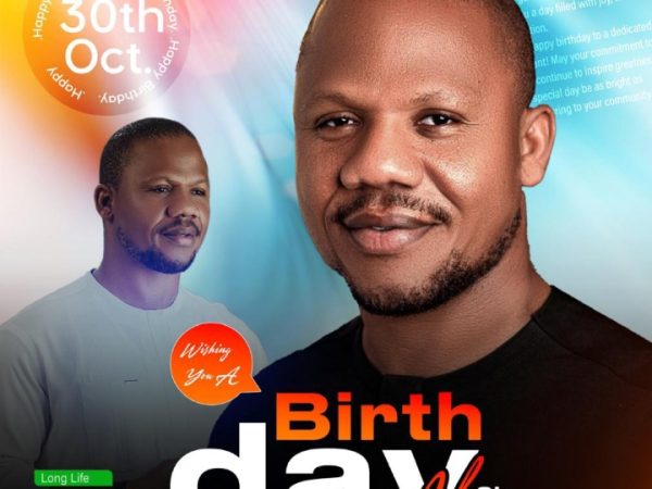 Birthday Felicitations: Maxwell Isima Is A Child of Promise’, Says Campaign Council Org