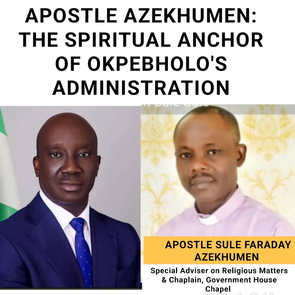 APOSTLE AZEKHUMEN: THE SPIRITUAL ANCHOR OF OKPEBHOLO’S ADMINISTRATION